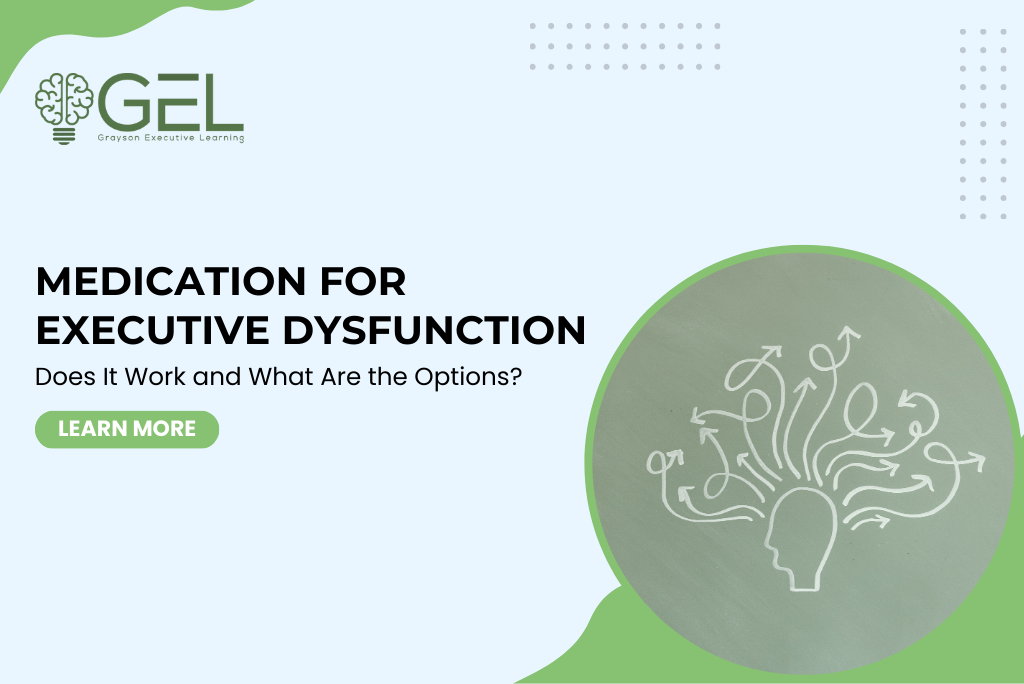 Medication for Executive Dysfunction: Does It Work and What Are the Options?