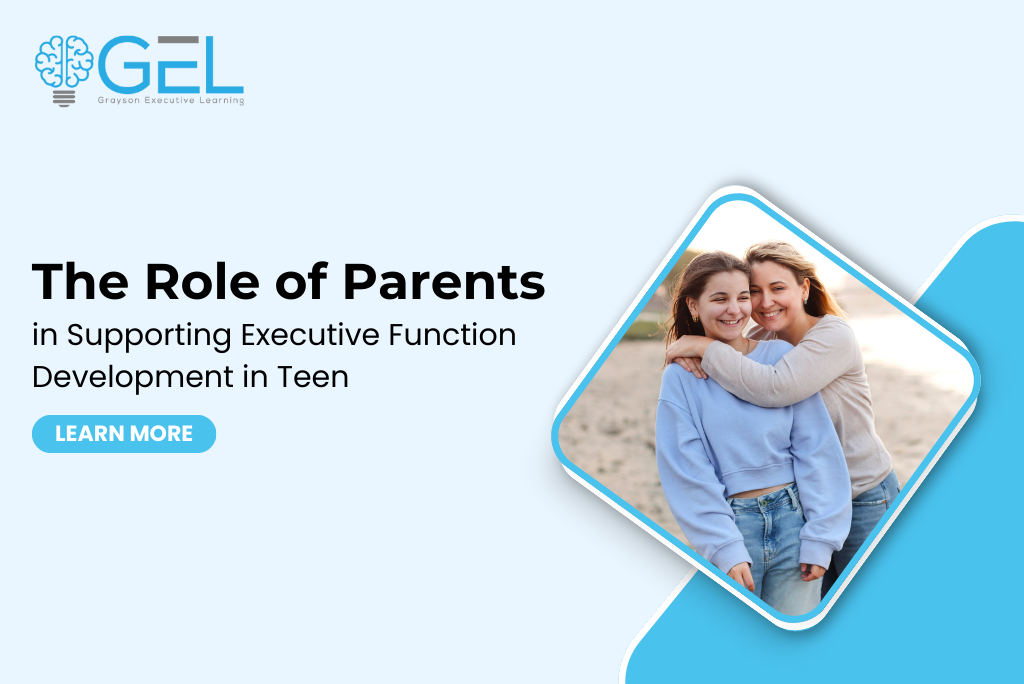 The Role of Parents in Supporting Executive Function Development in Teens