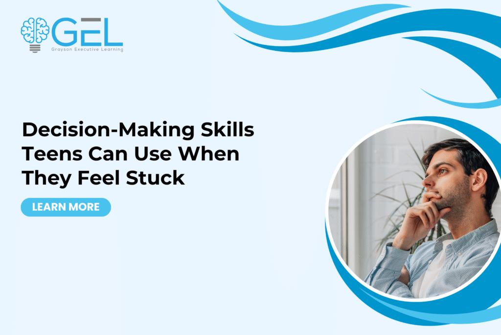 Decision-Making Skills Teens Can Use When They Feel Stuck